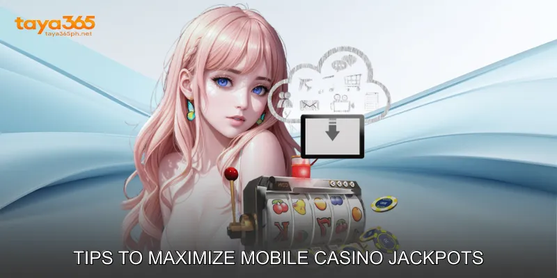 Tips to Maximize Mobile Casino Jackpots