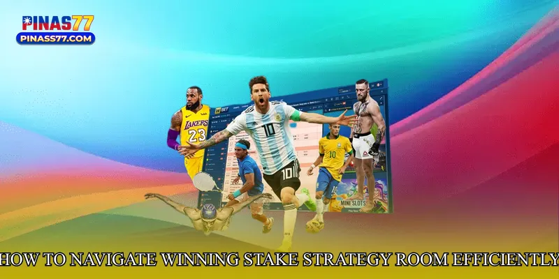 How to Navigate Winning Stake Strategy Room Efficiently