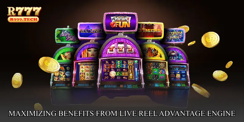 Maximizing Benefits from Live Reel Advantage Engine