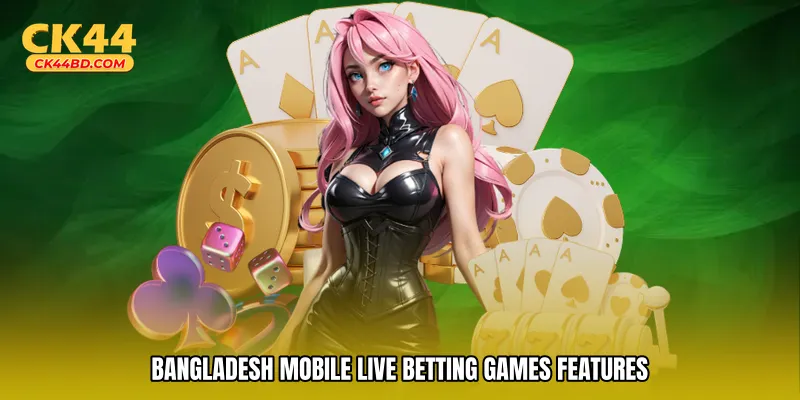 Bangladesh mobile live betting games features