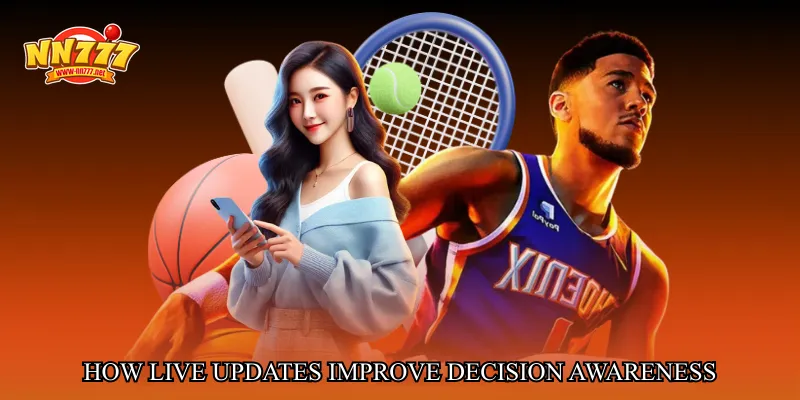 How live updates improve decision awareness