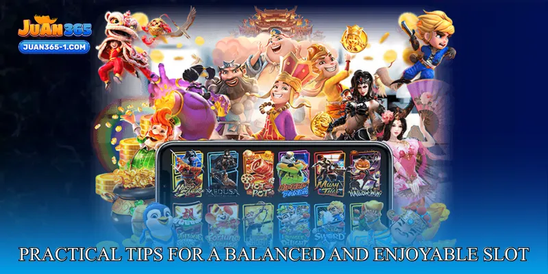 Practical tips for a balanced and enjoyable slot experience