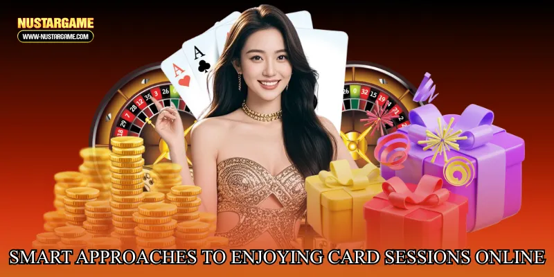Smart approaches to enjoying card sessions online