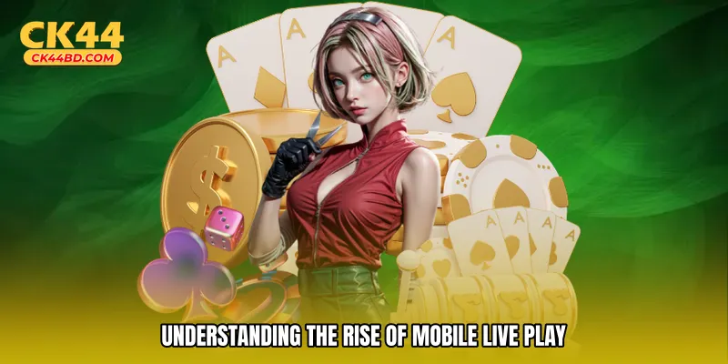 Understanding the rise of mobile live play