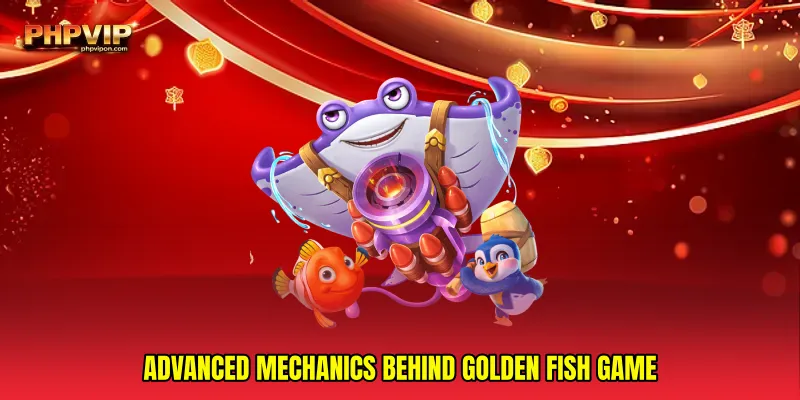 Advanced Mechanics Behind Golden fish game