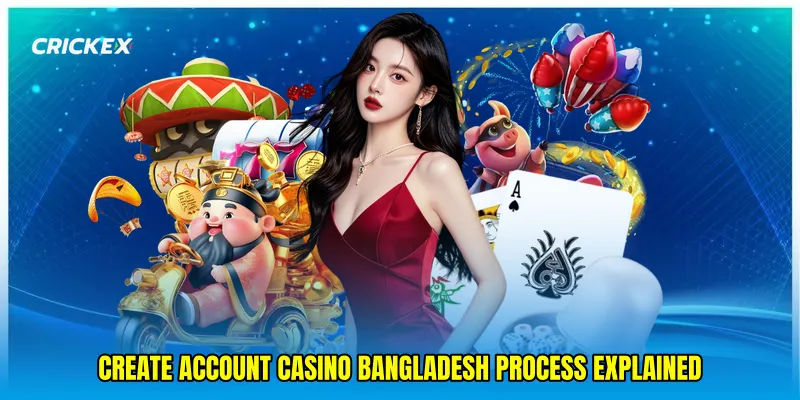 Create account casino Bangladesh process explained