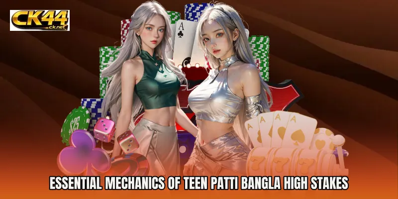 Essential Mechanics of Teen Patti Bangla High Stakes