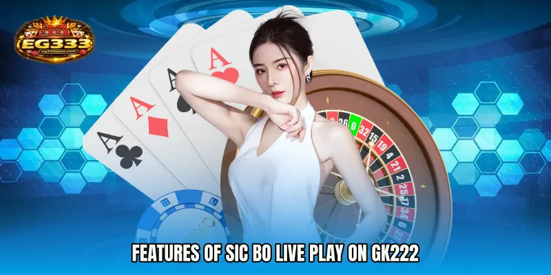 Features of Sic Bo live play on GK222