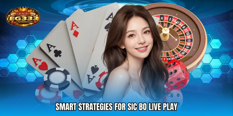 Smart strategies for Sic Bo live play