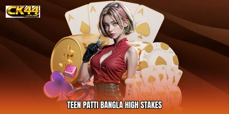 Teen Patti Bangla High Stakes